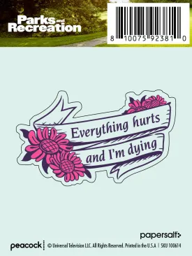 EVERYTHING HURTS AND I'M DYING VINYL STICKER